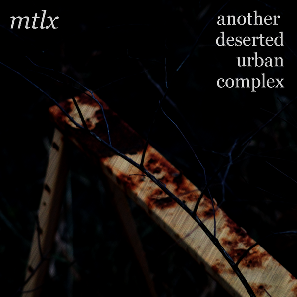 mtlx - another deserted urban complex
Cover for a single that might exist. 4-15-2020.
