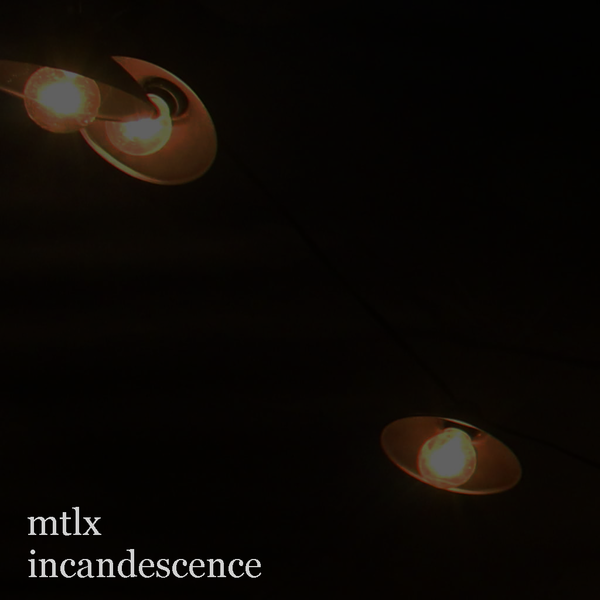 mtlx - incandescence
Cover for a single that might exist. 4-15-2020.
